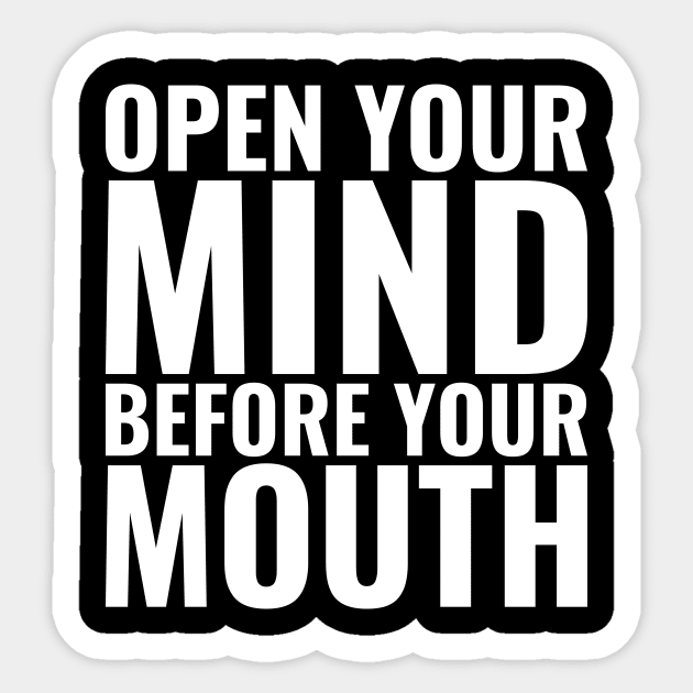 Open Your Mind Before Your Mouth, Motivational Quote Sticker by Hussar